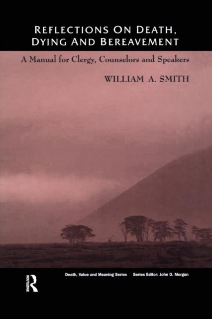 Reflections on Death, Dying and Bereavement : A Manual for Clergy, Counsellors and Speakers