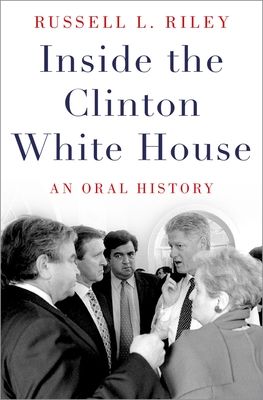 Inside the Clinton White House : An Oral History