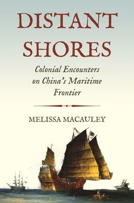 Distant Shores : Colonial Encounters on China's Maritime Frontier