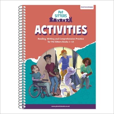 Phonic Books Pet Sitters Activities : Adjacent consonants and consonant digraphs, and alternative spellings for vowel sounds