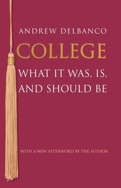 College : What It Was, Is, and Should Be - Updated Edition