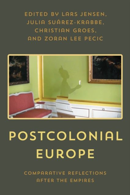 Postcolonial Europe : Comparative Reflections after the Empires