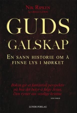 Guds galskap : en sann historie om å finne lys i mørket