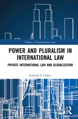 Power and Pluralism in International Law : Private International Law and Globalization