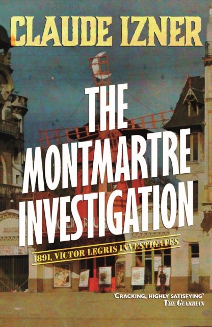Montmartre investigation: 3rd Victor Legris Mystery : Victor Legris Bk 3