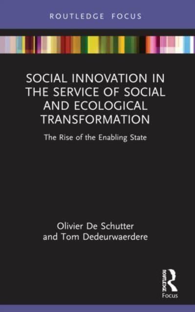 Social Innovation in the Service of Social and Ecological Transformation : The Rise of the Enabling State