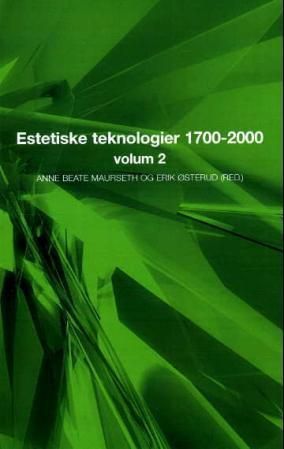 Estetiske teknologier 1700-2000. Volum 2