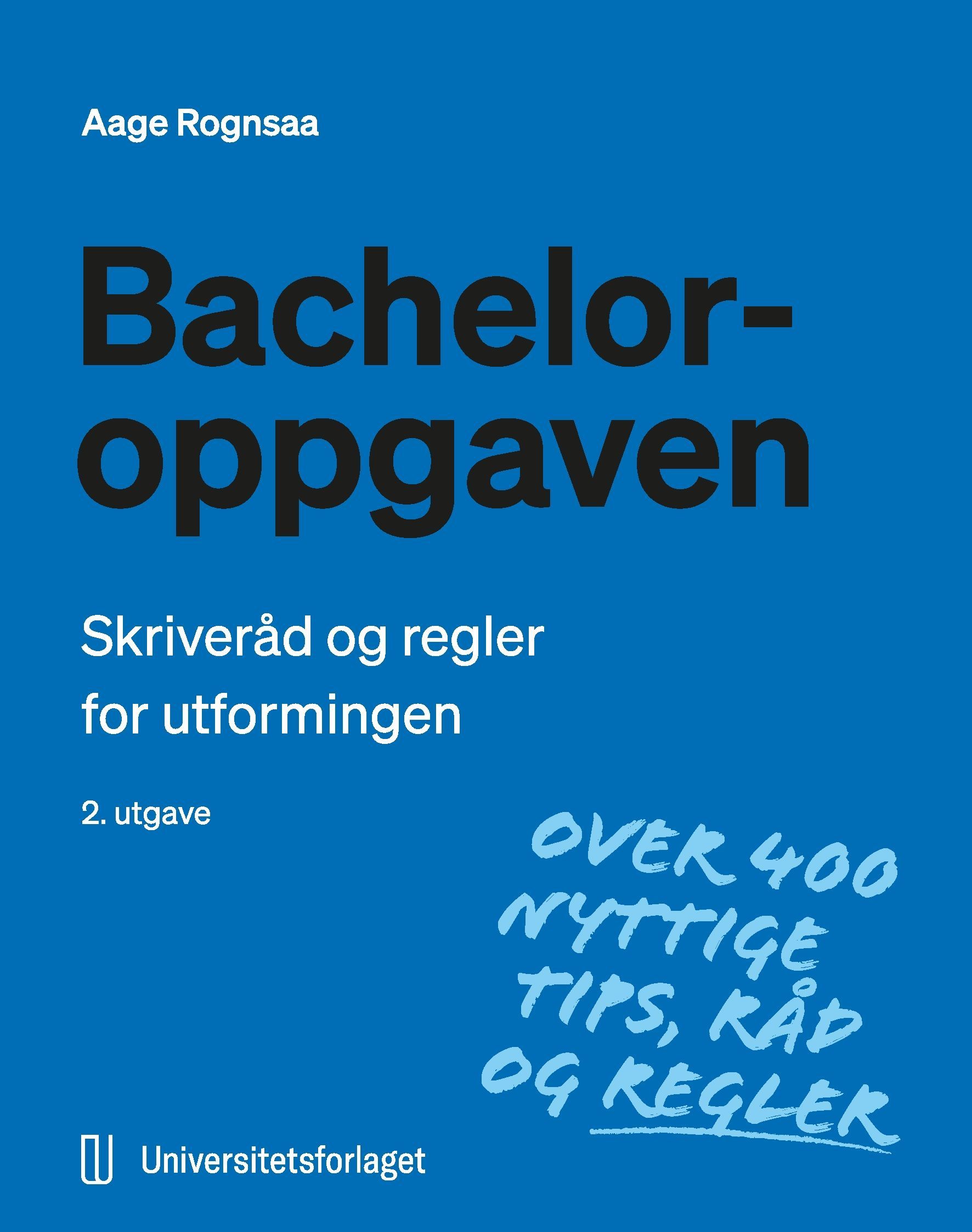 Bacheloroppgaven : skriveråd og regler for utformingen