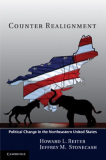 Counter Realignment : Political Change in the Northeastern United States