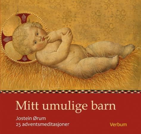 Mitt umulige barn : 25 adventsmeditasjoner