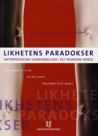 Likhetens paradokser : antropologiske undersøkelser i det moderne Norge