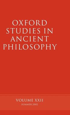 Oxford Studies in Ancient Philosophy volume XXII : Summer 2002