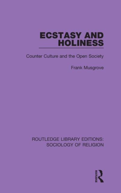 Ecstasy and Holiness : Counter Culture and the Open Society