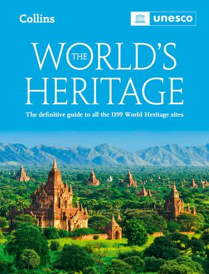 The World’s Heritage : The Definitive Guide to All World Heritage Sites
