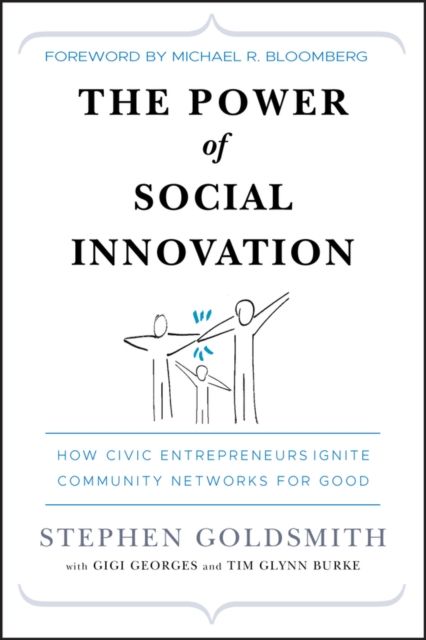 The Power of Social Innovation : How Civic Entrepreneurs Ignite Community Networks for Good