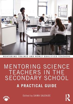 Mentoring Science Teachers in the Secondary School : A Practical Guide