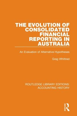 The Evolution of Consolidated Financial Reporting in Australia : An Evaluation of Alternative Hypotheses