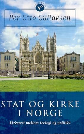 Stat og kirke i Norge : kirkerett mellom teologi og politikk