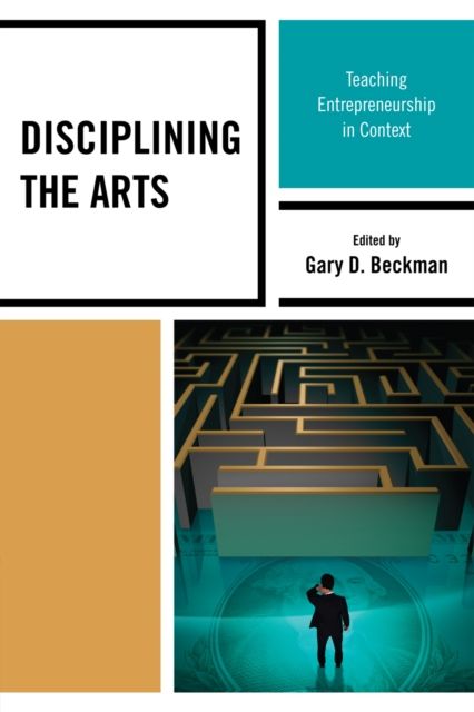 Disciplining the Arts : Teaching Entrepreneurship in Context