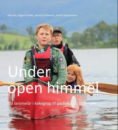 Under open himmel : frå lammelår i kokegrop til padletur på stille vatn