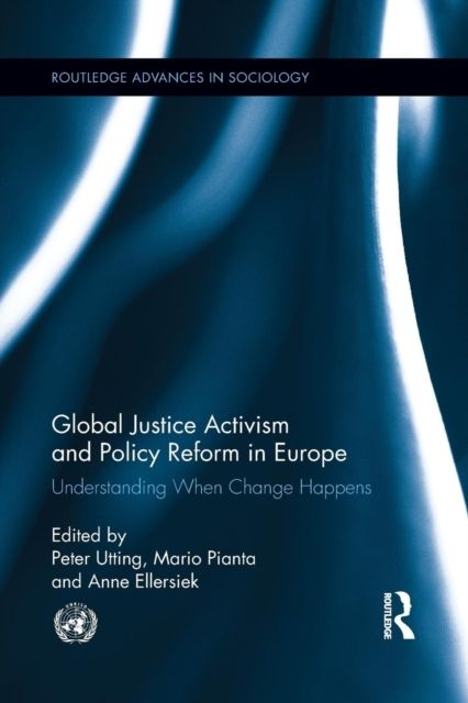 Global Justice Activism and Policy Reform in Europe : Understanding When Change Happens