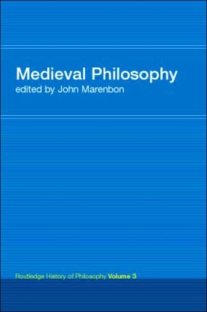 Routledge History of Philosophy Volume III : Medieval Philosophy
