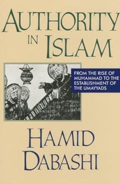 Authority in Islam : From the Rise of Mohammad to the Establishment of the Umayyads