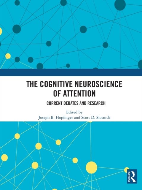 The Cognitive Neuroscience of Attention : Current Debates and Research