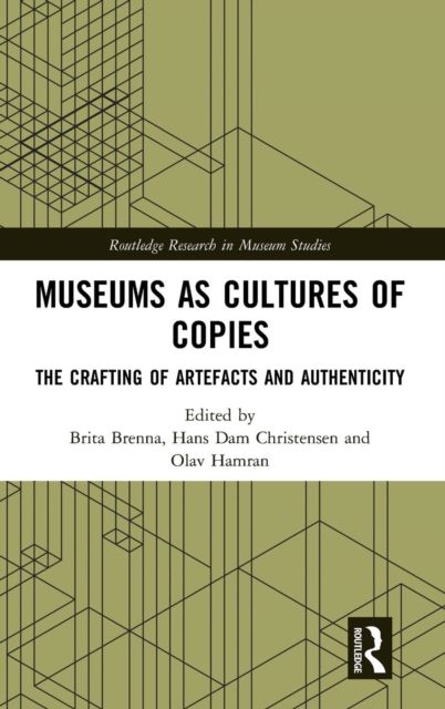 Museums as Cultures of Copies : The Crafting of Artefacts and Authenticity