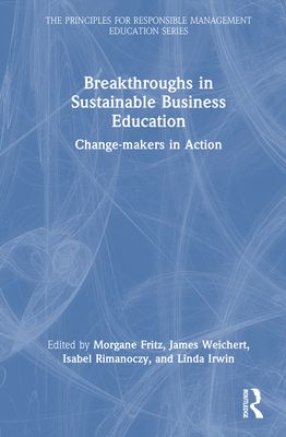 Breakthroughs in Sustainable Business Education : Change-makers in Action