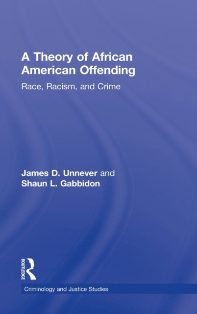 A Theory of African American Offending : Race, Racism, and Crime