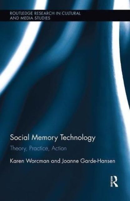 Social Memory Technology : Theory, Practice, Action
