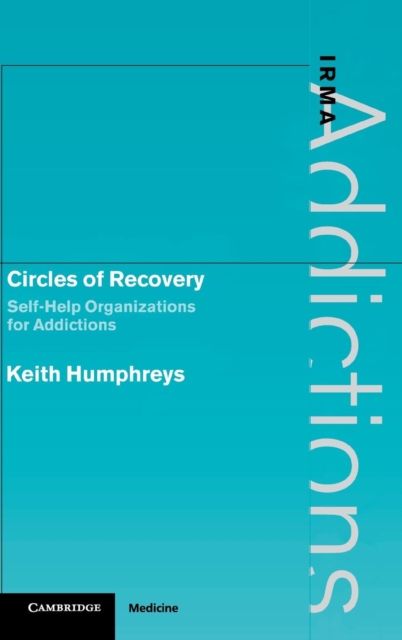Circles of Recovery : Self-Help Organizations for Addictions