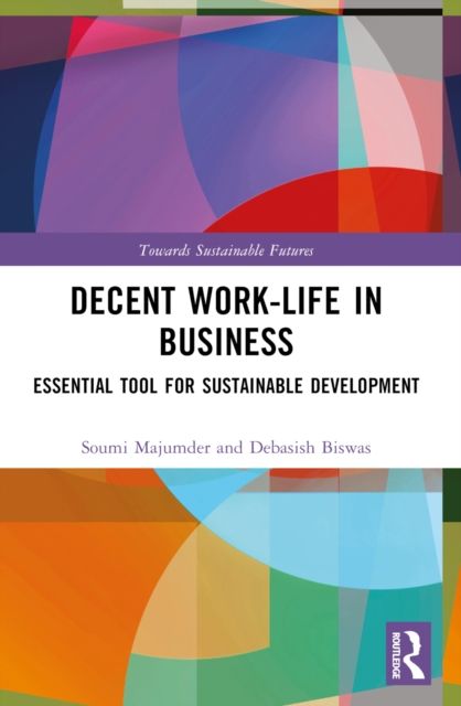 Decent Work-Life in Business : Essential Tool for Sustainable Development