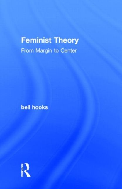 Feminist Theory : From Margin to Center