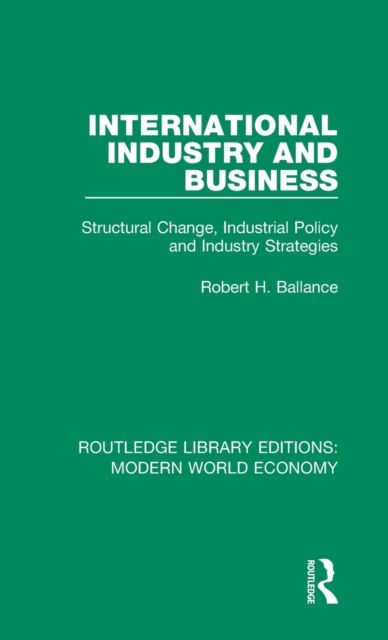International Industry and Business : Structural Change, Industrial Policy and Industry Strategies