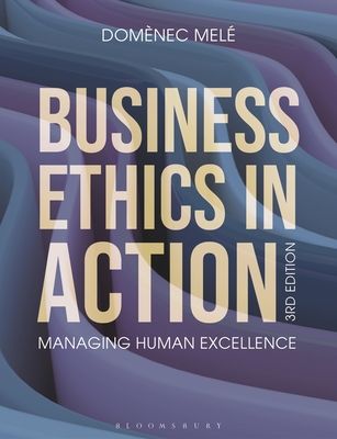 Business Ethics in Action : Managing Human Excellence