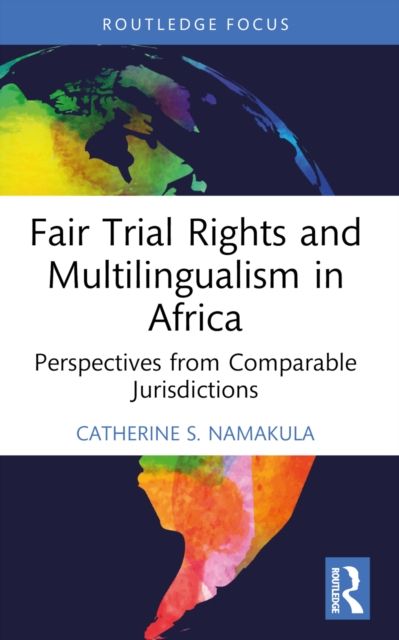 Fair Trial Rights and Multilingualism in Africa : Perspectives from Comparable Jurisdictions