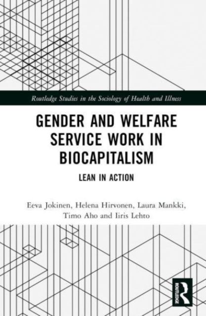 Gender and Welfare Service Work in Biocapitalism : Lean in Action