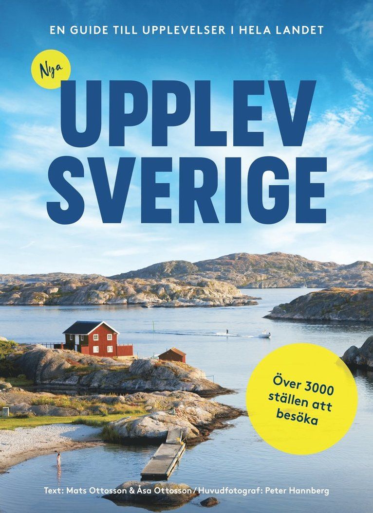 Nya upplev Sverige : en guide till upplevelser i hela landet