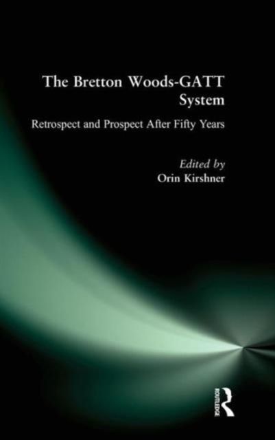 The Bretton Woods-GATT System : Retrospect and Prospect After Fifty Years