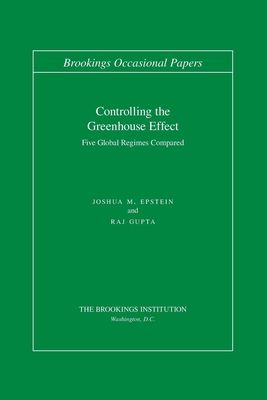 Controlling the Greenhouse Effect : Five Global Regimes Compared