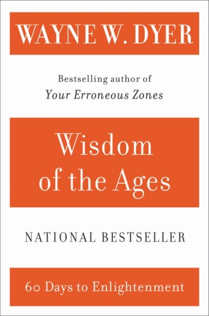 Wisdom of the Ages : A Modern Master Brings Eternal Truths into Everyday Life