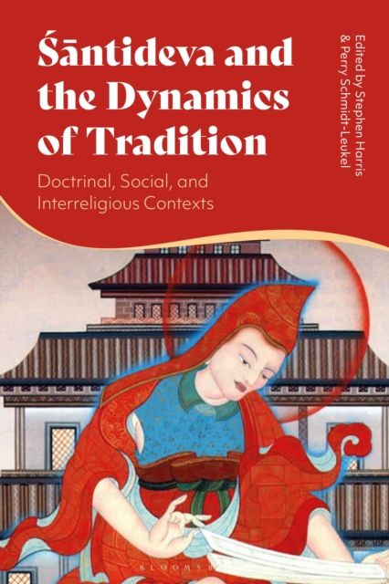 Santideva and the Dynamics of Tradition : Doctrinal, Social, and Interreligious Contexts