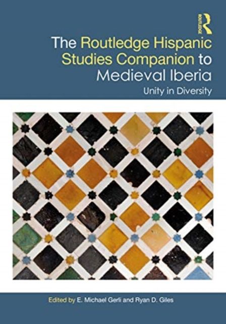 The Routledge Hispanic Studies Companion to Medieval Iberia : Unity in Diversity