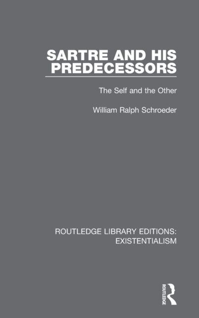 Sartre and his Predecessors : The Self and the Other
