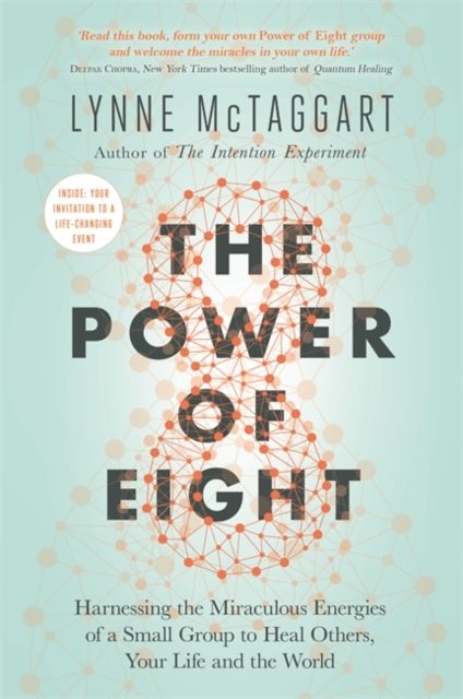 Forsidebilde av The power of eight : harnessing the miraculous energies of a small group to heal others, your life and the world