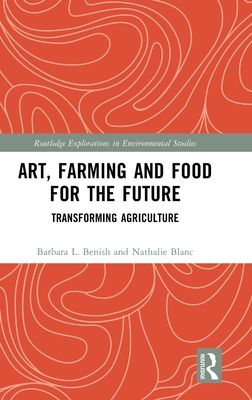 Art, Farming and Food for the Future : Transforming Agriculture