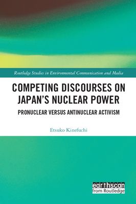 Competing Discourses on Japan?s Nuclear Power : Pronuclear versus Antinuclear Activism