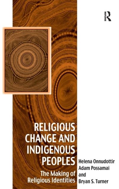 Religious Change and Indigenous Peoples : The Making of Religious Identities
